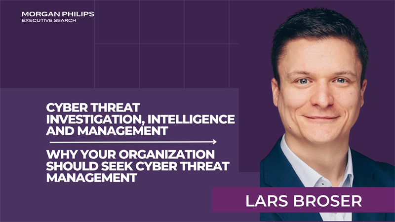 Cyber Threat Investigation, Intelligence and Management - Why your organization should seek Cyber Threat Management