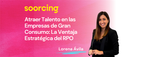 Atraer Talento en las Empresas de Gran Consumo: La Ventaja Estratégica del RPO