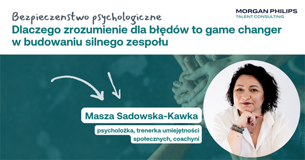 Bezpieczeństwo psychologiczne: Dlaczego zrozumienie dla błędów to game changer  w budowaniu silnego zespołu