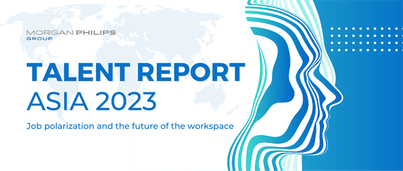 Morgan Philips Releases 2023 Asia Talent Report: Job Polarization and the Future of the Workspace